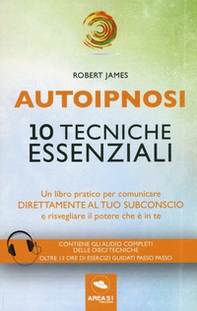 Autoipnosi. 10 tecniche essenziali - Librerie.coop Autoipnosi. 10 tecniche essenziali - Librerie.coop