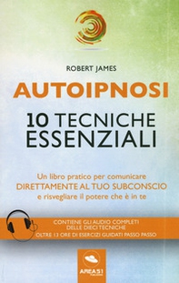 Autoipnosi. 10 tecniche essenziali - Librerie.coop