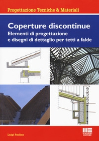 Coperture discontinue. Elementi di progettazione e disegni di dettaglio per tetti e falde - Librerie.coop Coperture discontinue. Elementi di progettazione e disegni di dettaglio per tetti e falde - Librerie.coop
