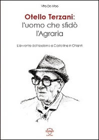 Otello Terzani. L'uomo che sfidò l'agraria. L'avvento del fascismo a Castellina in Chianti - Librerie.coop