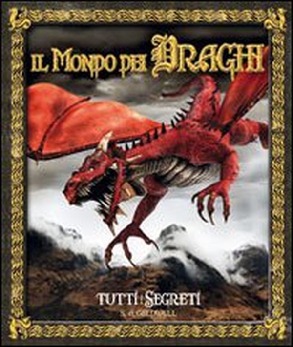 Il mondo dei draghi. Tutti i segreti - Librerie.coop Il mondo dei draghi. Tutti i segreti - Librerie.coop