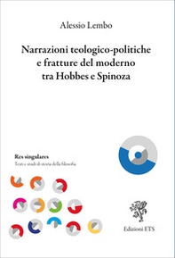 Narrazioni teologico-politiche e fratture del moderno tra Hobbes e Spinoza - Librerie.coop