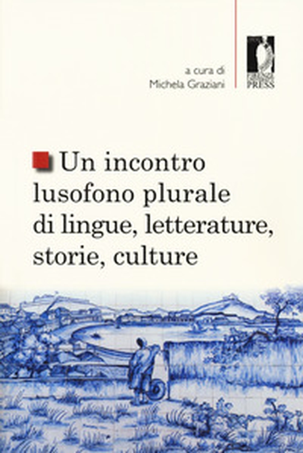 Un incontro lusofono plurale di lingue, letterature, storie, culture - Librerie.coop Un incontro lusofono plurale di lingue, letterature, storie, culture - Librerie.coop
