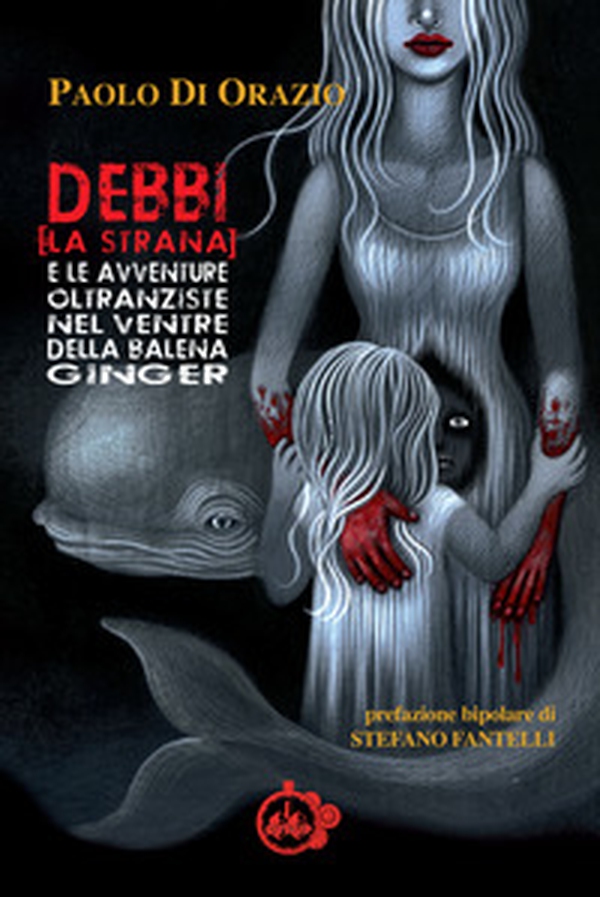 Debbi (la strana) e le avventure oltranziste nel ventre della balena Ginger - Librerie.coop Debbi (la strana) e le avventure oltranziste nel ventre della balena Ginger - Librerie.coop