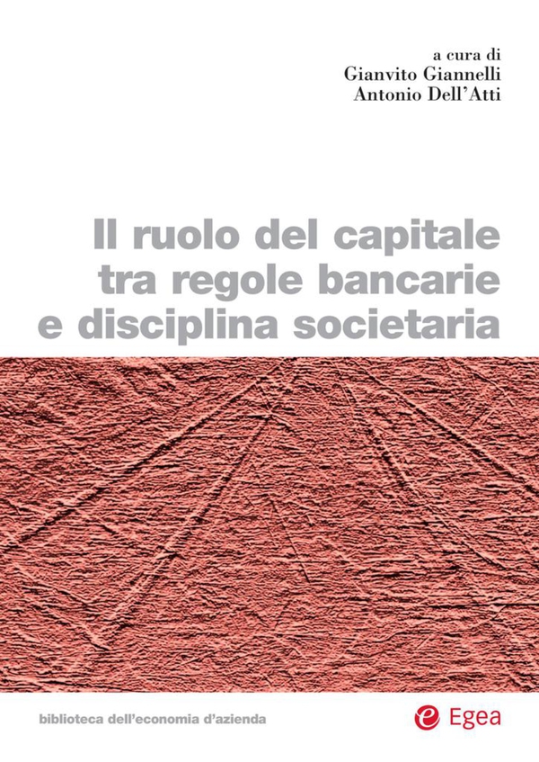 Il ruolo del capitale tra regole bancarie e disciplina societaria - Librerie.coop Il ruolo del capitale tra regole bancarie e disciplina societaria - Librerie.coop