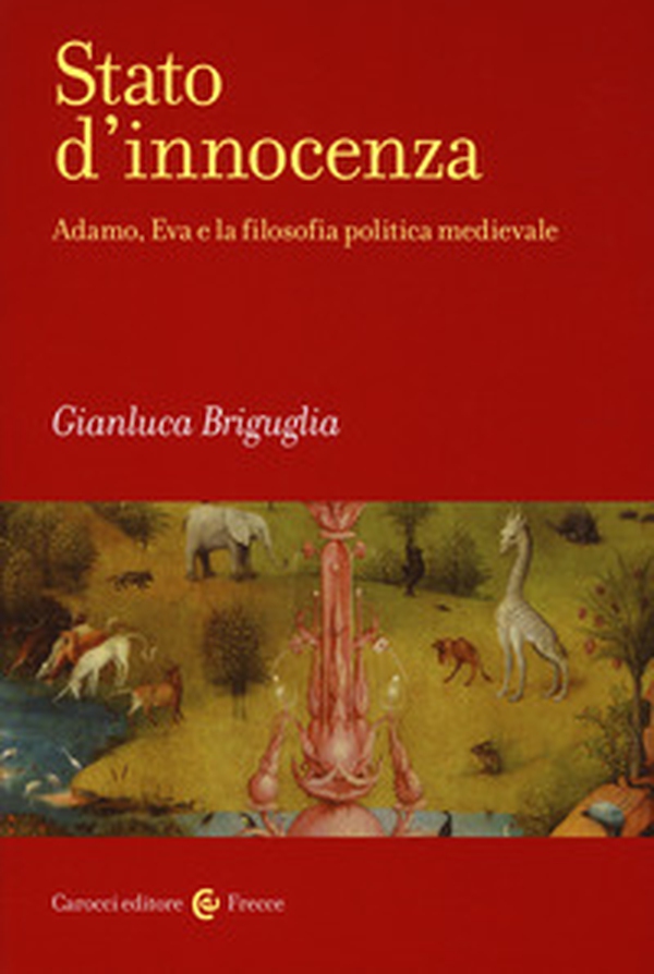 Stato d'innocenza. Adamo, Eva e la filosofia politica medievale - Librerie.coop Stato d'innocenza. Adamo, Eva e la filosofia politica medievale - Librerie.coop