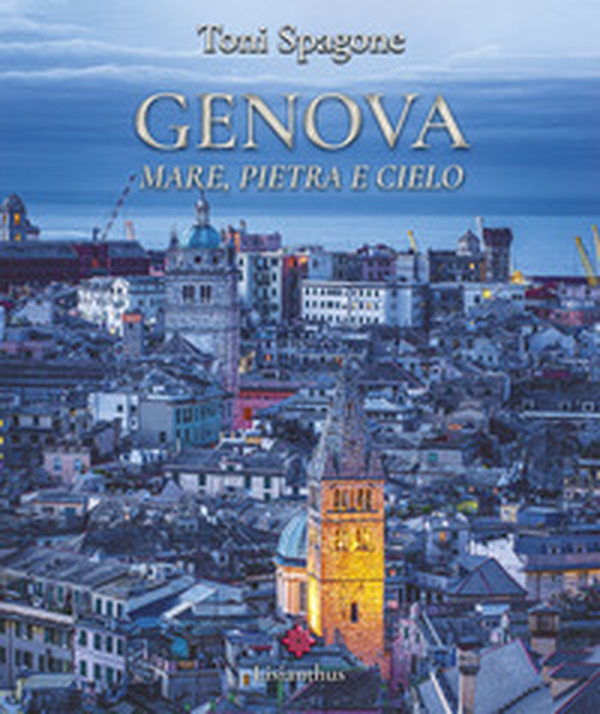 Genova. Mare, pietra e cielo. Ediz. italiana e inglese - Librerie.coop
