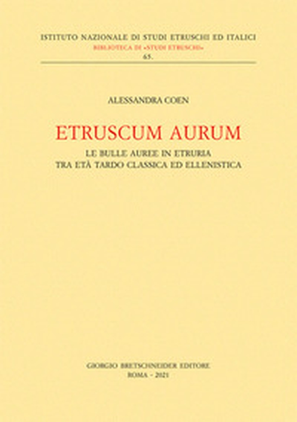 Etruscum Aurum. Le bulle auree in Etruria tra età tardo classica ed ellenistica - Librerie.coop Etruscum Aurum. Le bulle auree in Etruria tra età tardo classica ed ellenistica - Librerie.coop