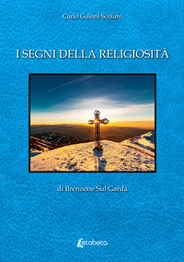 I segni della religiosità di Brenzone Sul Garda - Librerie.coop I segni della religiosità di Brenzone Sul Garda - Librerie.coop