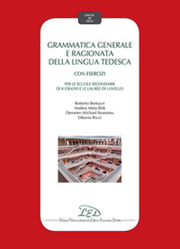 Grammatica generale e ragionata della lingua tedesca. Con esercizi. Per le Scuole secondarie di II grado e le Lauree di I Livello - Librerie.coop Grammatica generale e ragionata della lingua tedesca. Con esercizi. Per le Scuole secondarie di II grado e le Lauree di I Livello - Librerie.coop