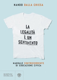La legalità è un sentimento. Manuale controcorrente di eduzione civica - Librerie.coop La legalità è un sentimento. Manuale controcorrente di eduzione civica - Librerie.coop