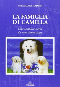La famiglia di Camilla. Una semplice storia da non dimenticare - Librerie.coop La famiglia di Camilla. Una semplice storia da non dimenticare - Librerie.coop