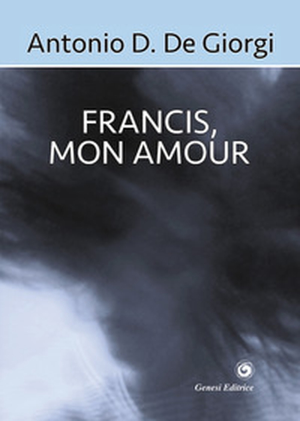 Francis, mon amour - Librerie.coop Francis, mon amour - Librerie.coop
