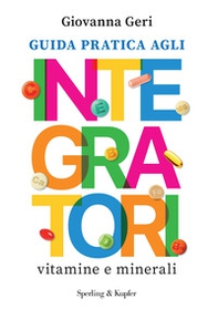 Guida pratica agli integratori. Vitamine e minerali - Librerie.coop