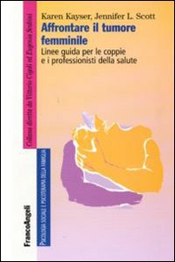 Affrontare il tumore femminile. Linee guida per le coppie e i professionisti della salute - Librerie.coop