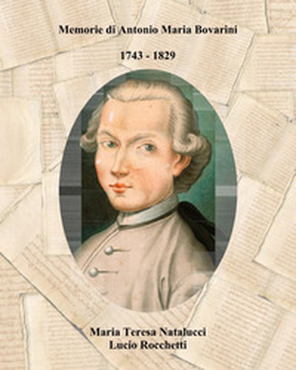 Memorie di Antonio Maria Bovarini 1743-1829 - Librerie.coop
