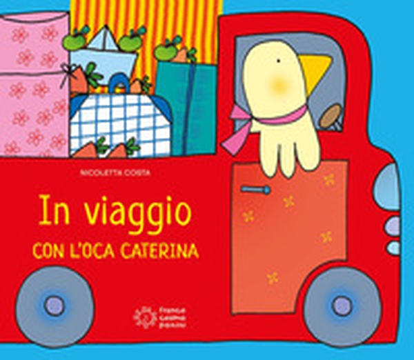 In viaggio con l'oca Caterina - Librerie.coop In viaggio con l'oca Caterina - Librerie.coop