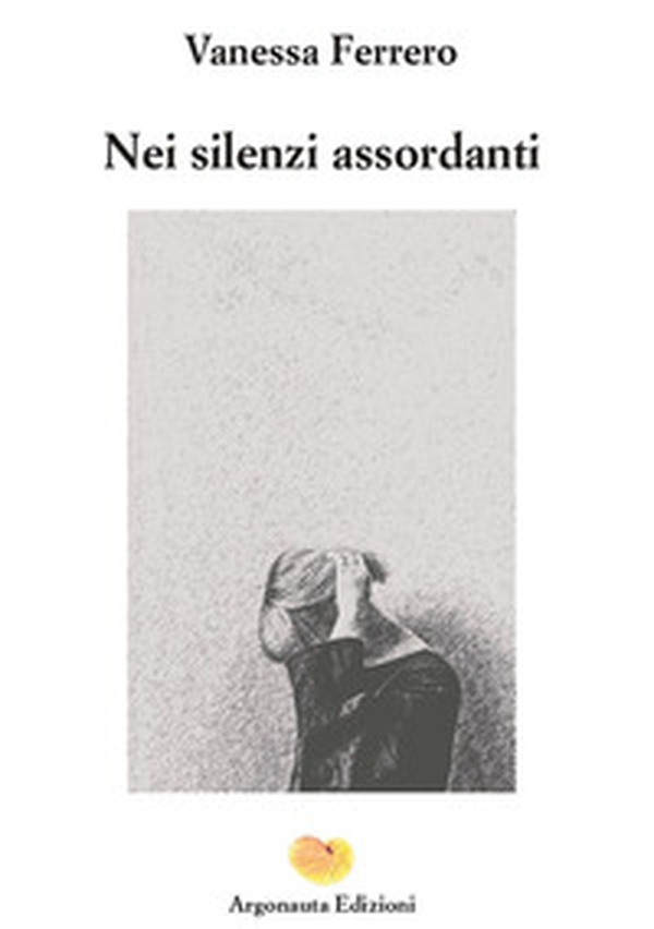 Nei silenzi assordanti - Librerie.coop Nei silenzi assordanti - Librerie.coop