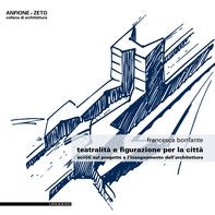 Teatralità e figurazione per la città. Scritti sul progetto e l’insegnamento dell’architettura - Librerie.coop