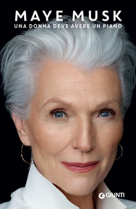 Maye Musk. Una donna deve avere un piano - Librerie.coop