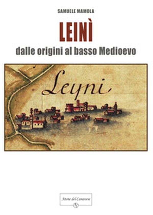 Leinì. Dalle origini al basso Medioevo - Librerie.coop Leinì. Dalle origini al basso Medioevo - Librerie.coop