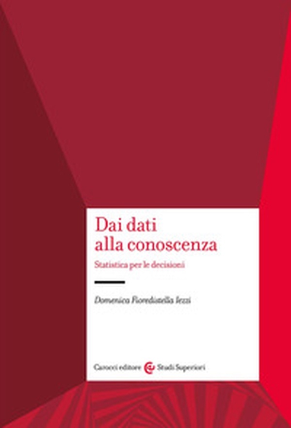 Dai dati alla conoscenza. Statistica per le decisioni - Librerie.coop Dai dati alla conoscenza. Statistica per le decisioni - Librerie.coop