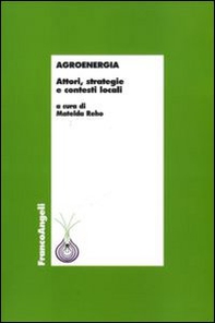 Agroenergia. Attori, strategie e contesti locali - Librerie.coop