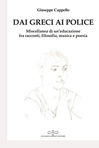 Dai Greci ai Police. Miscellanea di un'educazione fra racconti, filosofia, musica e poesia - Librerie.coop