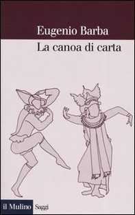 La canoa di carta. Trattato di antropologia teatrale - Librerie.coop