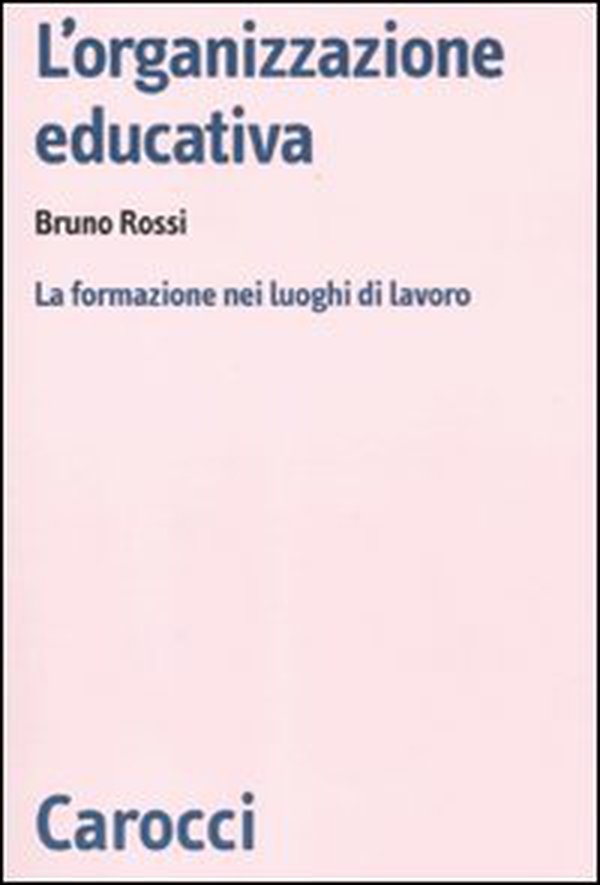 L'organizzazione educativa. La formazione nei luoghi di lavoro - Librerie.coop L'organizzazione educativa. La formazione nei luoghi di lavoro - Librerie.coop