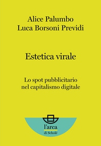Estetica virale. Lo spot pubblicitario nel capitalismo digitale - Librerie.coop Estetica virale. Lo spot pubblicitario nel capitalismo digitale - Librerie.coop