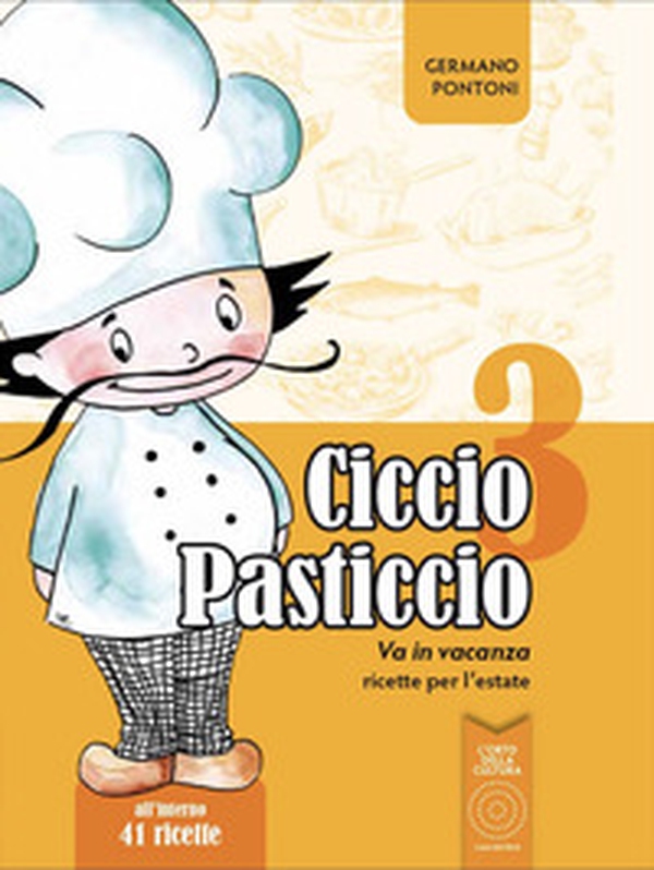 Ciccio Pasticcio va in vacanza. Ricette per l'estate - Librerie.coop Ciccio Pasticcio va in vacanza. Ricette per l'estate - Librerie.coop
