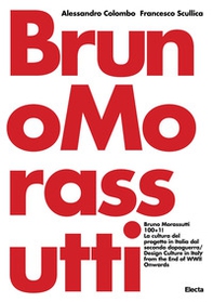 Bruno Morassutti 100+1! La cultura del progetto in Italia dal secondo dopoguerra. Ediz. italiana e inglese - Librerie.coop