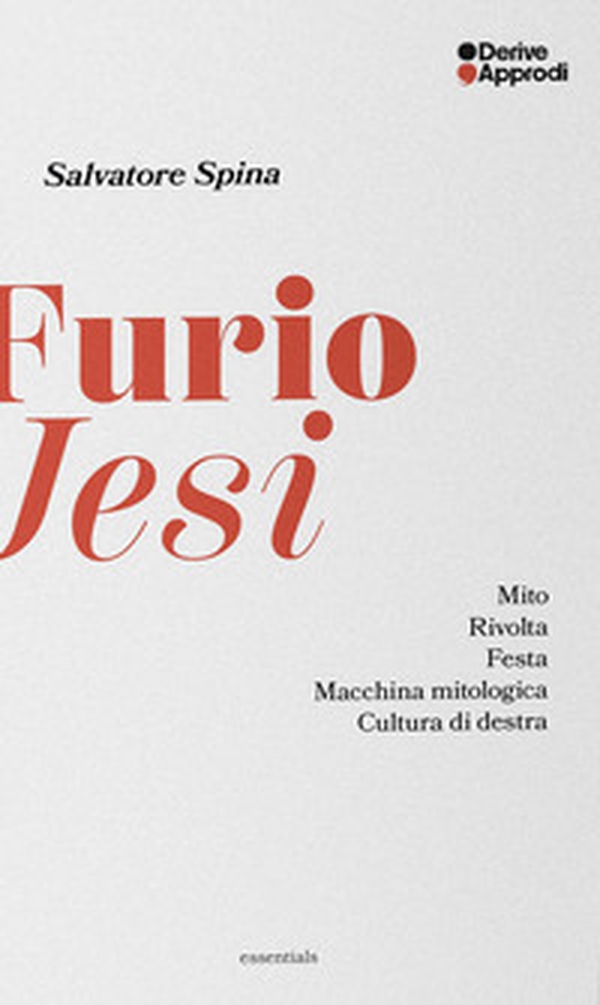 Furio Jesi. Mito. Rivolta. Festa. Macchina mitologica. Cultura di destra - Librerie.coop Furio Jesi. Mito. Rivolta. Festa. Macchina mitologica. Cultura di destra - Librerie.coop