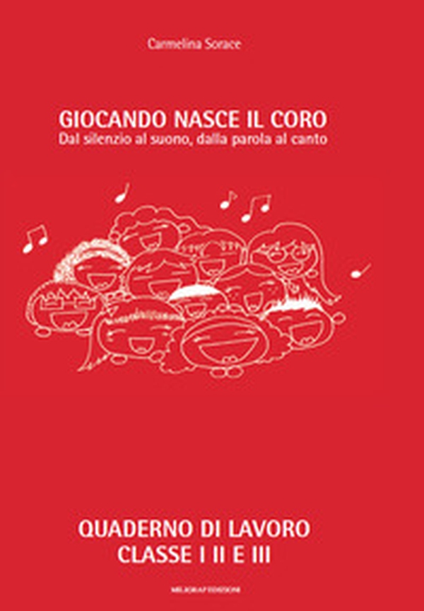 Giocando nasce il coro. Dal silenzio al suono, dalla parola al canto - Librerie.coop Giocando nasce il coro. Dal silenzio al suono, dalla parola al canto - Librerie.coop