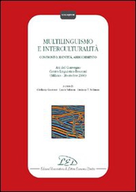 Multilinguismo e interculturalità. Confronto, identità, arricchimento. Atti del Convegno Centro linguistico Bocconi (Milano, 20 ottobre 2000) - Librerie.coop