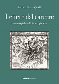 Lettere dal carcere. Romanzo giallo nella forma epistolare - Librerie.coop