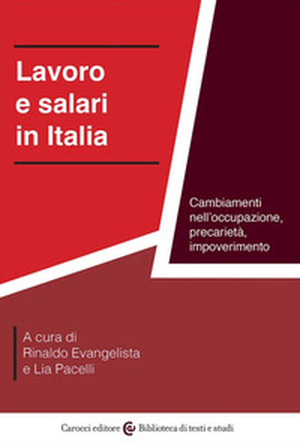 Lavoro e salari in Italia. Cambiamenti nell'occupazione, precarietà, impoverimento - Librerie.coop Lavoro e salari in Italia. Cambiamenti nell'occupazione, precarietà, impoverimento - Librerie.coop