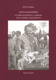 Gino Ragionieri. Un protagonista a Empoli tra guerra e rinascita - Librerie.coop Gino Ragionieri. Un protagonista a Empoli tra guerra e rinascita - Librerie.coop