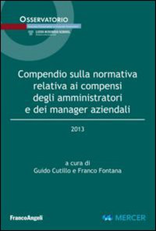 Compendio sulla normativa relativa ai compensi degli amministratori e dei manager aziendali 2013 - Librerie.coop Compendio sulla normativa relativa ai compensi degli amministratori e dei manager aziendali 2013 - Librerie.coop