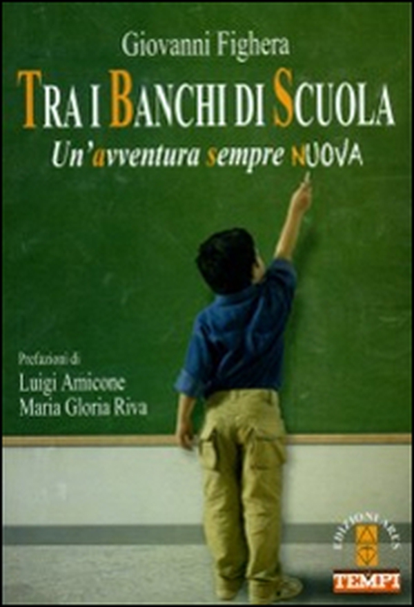 Tra i banchi di scuola. Un'avventura sempre nuova - Librerie.coop Tra i banchi di scuola. Un'avventura sempre nuova - Librerie.coop