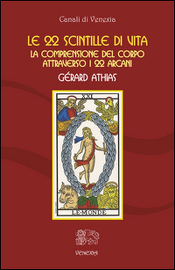Le 22 scintille di vita. La comprensione del corpo attraverso i 22 arcani - Librerie.coop Le 22 scintille di vita. La comprensione del corpo attraverso i 22 arcani - Librerie.coop