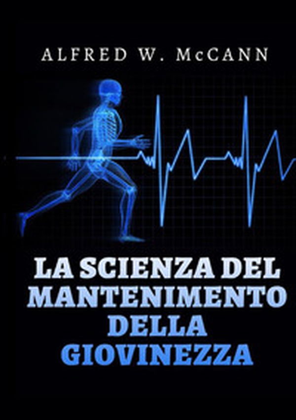 La scienza del mantenimento della giovinezza - Librerie.coop La scienza del mantenimento della giovinezza - Librerie.coop