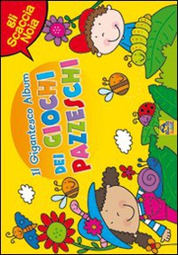 Il gigantesco album dei giochi pazzeschi. Giallo. Gli scaccianoia - Librerie.coop