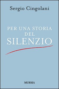 Per una storia del silenzio - Librerie.coop