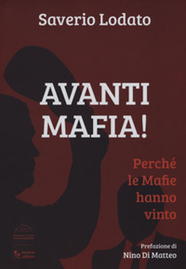 Avanti mafia! Perché le mafie hanno vinto - Librerie.coop Avanti mafia! Perché le mafie hanno vinto - Librerie.coop