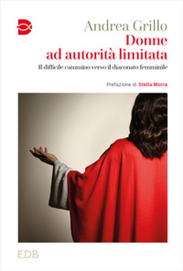 Donne ad autorità limitata. Il difficile cammino verso il diaconato femminile - Librerie.coop Donne ad autorità limitata. Il difficile cammino verso il diaconato femminile - Librerie.coop