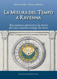La misura del tempo a Ravenna, raccontata attraverso la storia dei suoi antichi orologi da torre - Librerie.coop