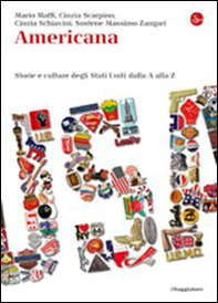 Americana. Storie e culture degli Stati Uniti dalla A alla Z - Librerie.coop Americana. Storie e culture degli Stati Uniti dalla A alla Z - Librerie.coop