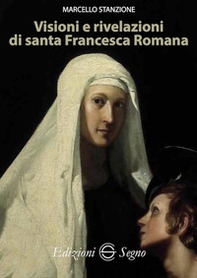 Visioni e rivelazioni di santa Francesca Romana - Librerie.coop Visioni e rivelazioni di santa Francesca Romana - Librerie.coop